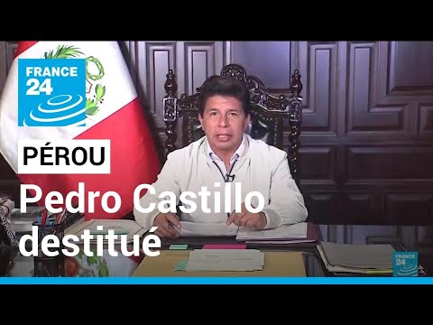Pérou : Pedro Castillo destitué et arrêté, sa vice-présidente investie • FRANCE 24
