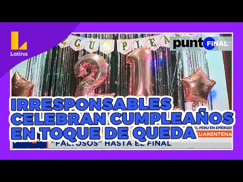 ? #PuntoFinal (28-06-2020): Irresponsables celebran fiesta de cumpleaños en pleno toque de queda