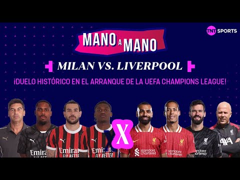 AC MILAN VS LIVERPOOL: ¡DUELO HISTÓRICO EN EL ARRANQUE DE UEFA CHAMPIONS LEAGUE 24/25! | MANO A MANO