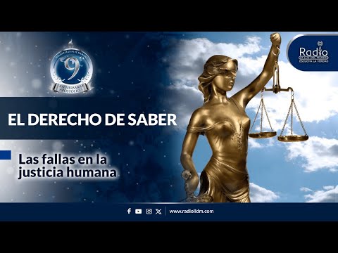 Las fallas en la justicia humana | El Derecho de Saber | Radio La Luz del Mundo