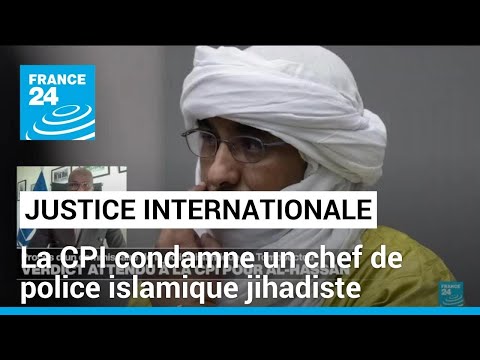 La CPI condamne un chef de police islamique jihadiste pour crimes de guerre au Mali • FRANCE 24