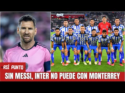 SIN LIONEL MESSI el Inter no tiene chance ante Monterrey en Concacaf Champions Cup | Es Así y Punto