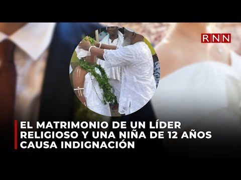 El matrimonio de un líder religioso y una niña de 12 años causa indignación