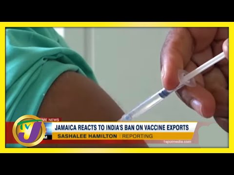 Jamaica Reacts to India's Ban on Vaccine Exports | TVJ News - March 24 2021