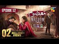 Masoom Episode 12 [CC]- 26 Oct 25 - SPON By Leather Galleria, Happilac Paints & Jhalak Beauty Cream