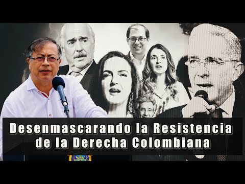 La lucha del Gobierno del Pueblo: Desenmascarando la Resistencia de la Derecha Colombiana