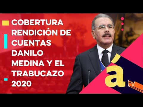 Cobertura rendición de cuentas Danilo Medina y el Trabucazo 2020