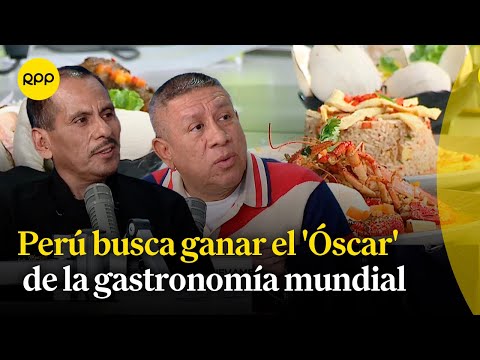 Perú busca ganar el 'Óscar' de la gastronomía mundial