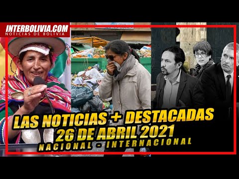? LAS NOTICIAS + DESTACADAS DE BOLIVIA Y EL MUNDO 26 DE ABRIL 2021 ?