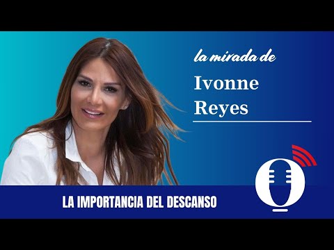 La mirada de Ivonne, nuevo podcast en La Razón: la importancia del descanso