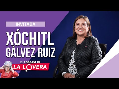 Xóchitl Gálvez |  | El Podcast de la Lovera