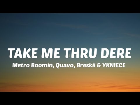 Metro Boomin, Quavo, Breskii & YKNIECE - TAKE ME THRU DERE (Lyrics) Girl, throw yo' wham in a circle