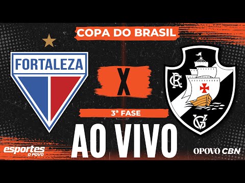 AO VIVO | Fortaleza x Vasco com Liuê Góis | Copa do Brasil - 3ª fase