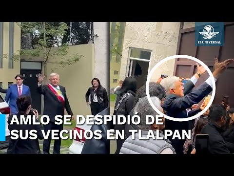 Así se despidió AMLO de sus vecinos antes de la toma de Sheinbaum