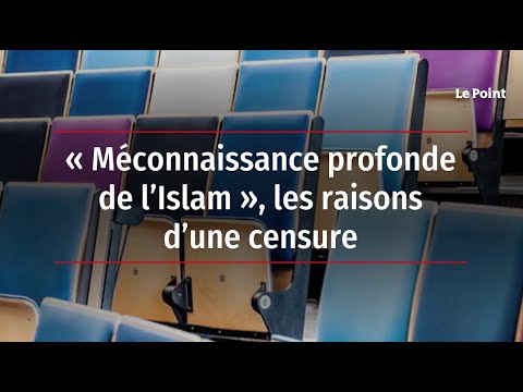 « Méconnaissance profonde de l’islam », les raisons d’une censure