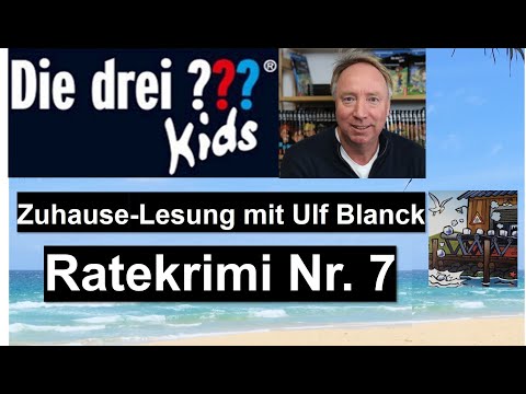 Die drei Fragezeichen Kids Zuhause-Lesung mit Ulf Blanck Ratekrimi Nr. 07