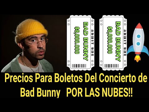 Boletos Para Concierto de Bad Bunny Comienzan en los $400.00! ?