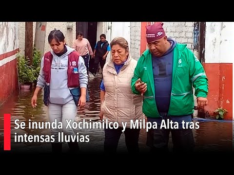 Se inunda Xochimilco y Milpa Alta tras intensas lluvias