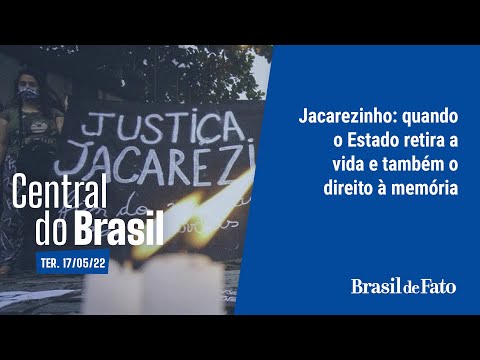 Central do Brasil | Jacarezinho: quando o Estado retira a vida e também o direito à memória