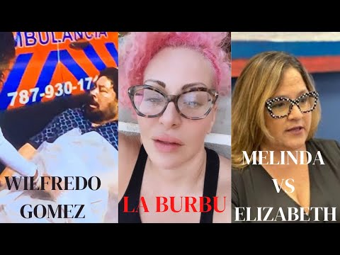 Wilfredo Gomez - La Burbu - Melinda vs Elizabeth