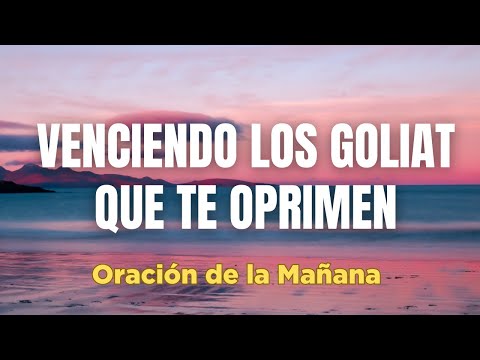 ORACION DE LA MAÑANA de Hoy Para VENCER Los Gigantes que Levantan Contra Ti