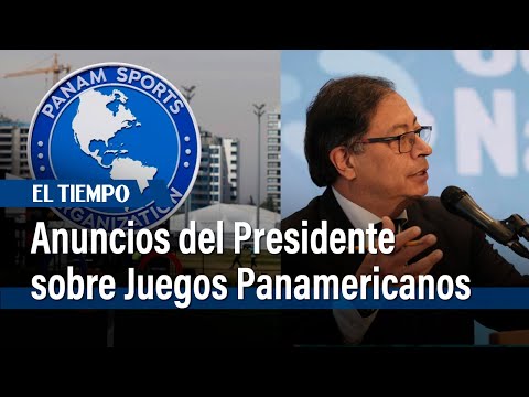 Juegos Panamericanos: Conclusiones de los anuncios del presidente Petro | El Tiempo