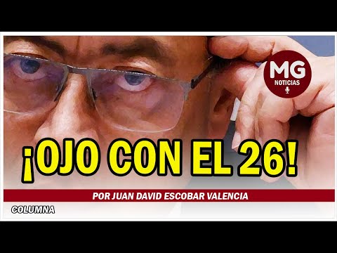 ¡OJO CON EL 26!  Por Juan David Escobar Valencia