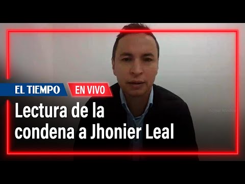 Lectura de condena a Jhonier Leal por el homicidio de Mauricio Leal y Marlene Hernández