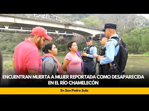 Encuentran muerta a mujer reportada como desaparecida en el río Chamelecón, en San Pedro Sula