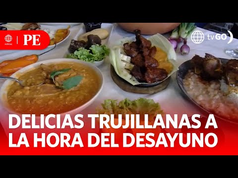 Delicias trujillanas a la hora del desayuno | Primera Edición | Noticias Perú