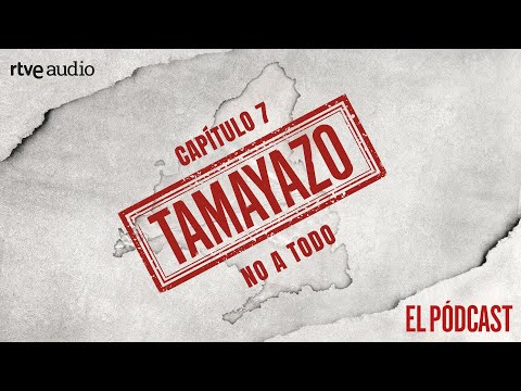 CAPÍTULO 7: NO A TODO | Tamayazo. El pódcast