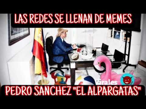 LAS REDES SOCIALES SE LLENAN DE MEMES DE LA FOTO DE PEDRO SÁNCHEZ CON ALPARGATAS