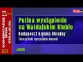 Komentarze dnia Strajku Putina wyst?pienie na Wa?dajskim Klubie. Budapeszt kl?ska Ukrainy. ...