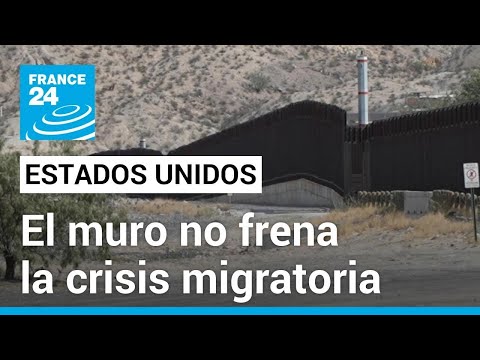 El muro fronterizo entre EE. UU. y México, una medida insuficiente para frenar el flujo de migrantes
