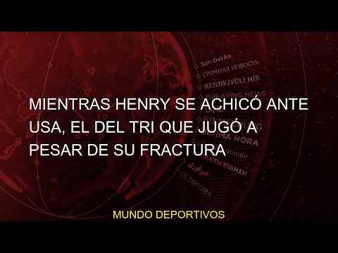 #Mientras #pesar #Martín #Henry #México #fractura #jugó #Giménez #Santiago #achicó #Selección #Mexic