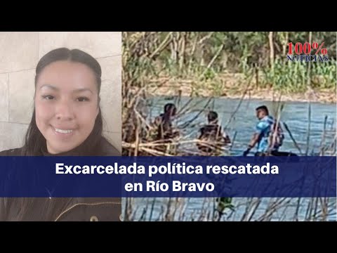 Excarcelada política Maribel Rodríguez y cinco nicaragüenses más fueron rescatados en río Bravo