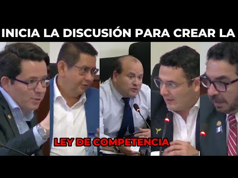 URGENTE! INICIA DISCUSIÓN ENTRE DIPUTADOS PARA CREAR LA LEY DE COMPETENCIA EN GUATEMALA