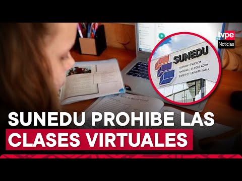Sunedu prohíbe modalidad 100% virtual en carreras de pregrado