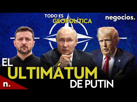 TODO ES GEOPOLÍTICA: Putin lanza un ultimátum a la OTAN, chasco para Ucrania y Trump rechaza debates