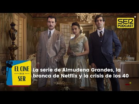 Las series | El drama de posguerra de Almudena Grandes y la bronca de Netflix