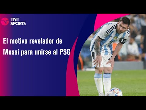 El motivo revelador de Messi para unirse al PSG - TNT Sport