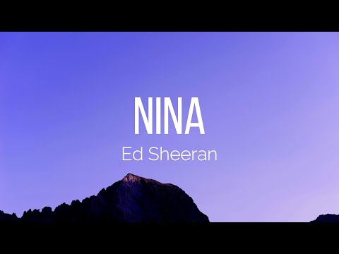 Ed Sheeran - Nina (Lyrics)