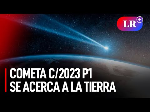 C/2023 P1, el NUEVO COMETA que se ACERCA  a la TIERRA y podrías captar a simple vista en setiembre