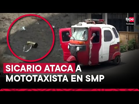 SMP: sicario se hace pasar como pasajero, balea a mototaxista y se da a la fuga