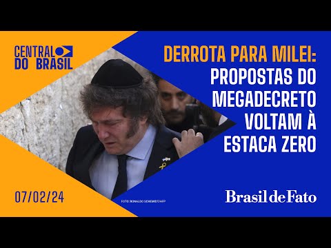 Derrota para Milei: propostas do megadecreto voltam à estaca zero | Central do Brasil AO VIVO