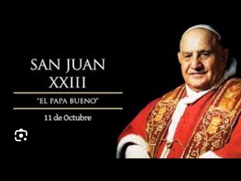 SANTO DEL DÍA 11 DE OCTUBRE: PAPA SAN JUAN XXIII. EL PAPA BUENO.