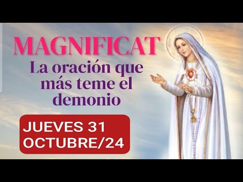 ? ORACIÓN DEL MAGNIFICAT. JUEVES 31 DE OCTUBRE  DE 2024. ?