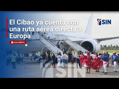 El Cibao ya cuenta con una ruta aérea directa a Europa