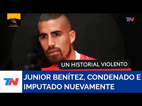 Un historial violento: Junior Benítez condenado e imputado nuevamente