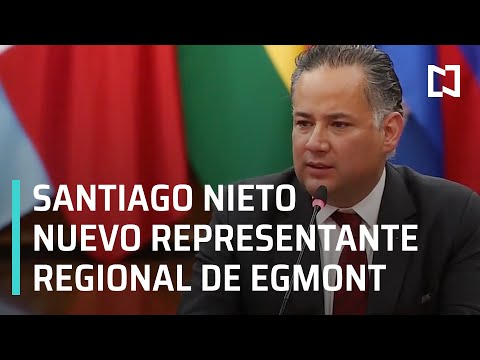 Santiago Nieto electo como representante de las Américas ante Grupo Egmont - Las Noticias